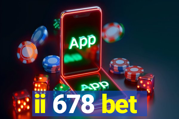 ii 678 bet